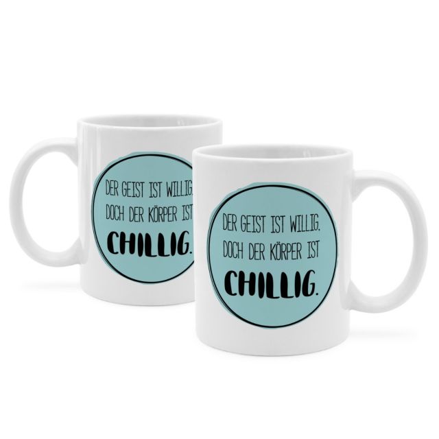 Tasse mit Spruch 'DER GEIST IST WILLIG, DOCH DER KÖRPER IST CHILLIG.'