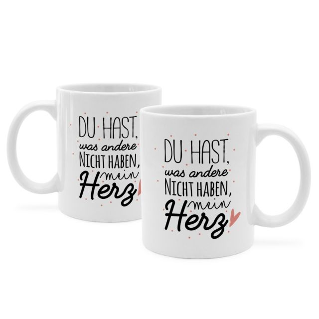 Tasse mit Spruch 'DU HAST was andere NICHT HABEN, mein Herz'
