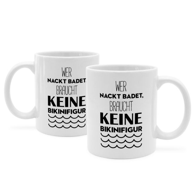 Tasse mit Spruch 'WER NACKT BADET, BRAUCHT KEINE BIKINIFIGUR'