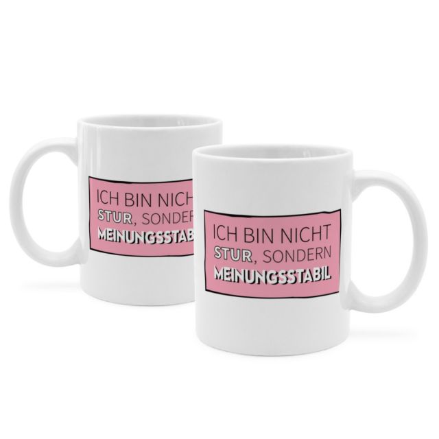 Tasse mit Spruch 'ICH BIN NICHT STUR, SONDERN MEINUNGSSTABIL'