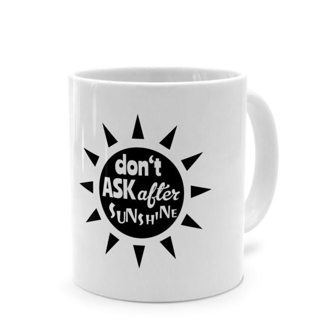 Tasse mit lustigem Denglisch-Spruch 'Don´t ask after sunshine'