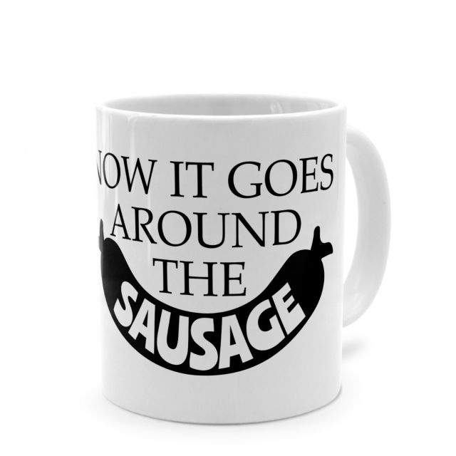 Tasse mit lustigem Denglisch-Spruch 'Now it goes around the sausage'