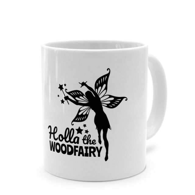 Tasse mit lustigem Denglisch-Spruch 'Holla the woodfairy'