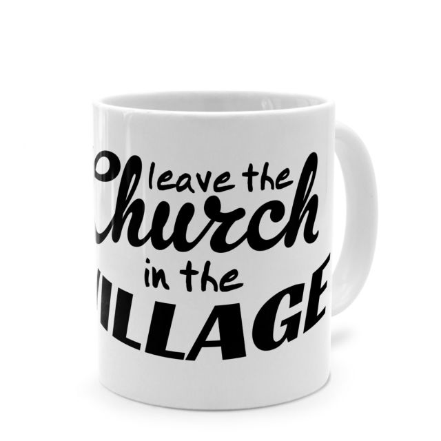 Tasse mit lustigem Denglisch-Spruch 'Leave the church in the village'