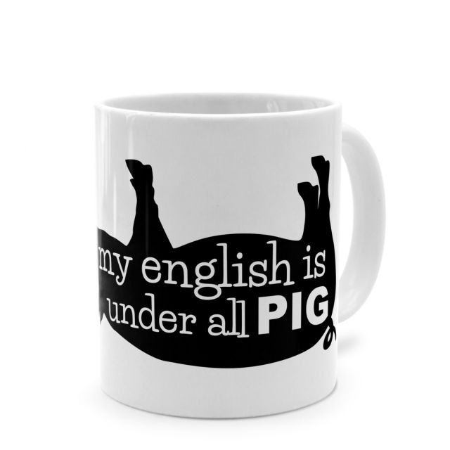 Tasse mit lustigem Denglisch-Spruch 'My English is under all pig'