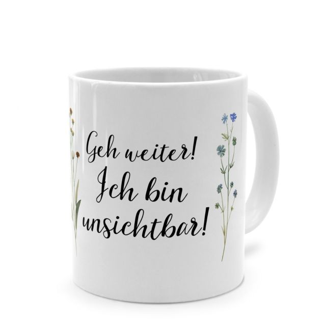 Tasse mit Spruch 'Geh weiter! Ich bin unsichtbar!'