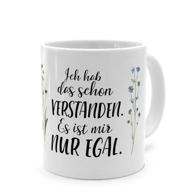 Tasse mit Spruch 'Ich hab das schon VERSTANDEN. Es ist mir NUR EGAL.'