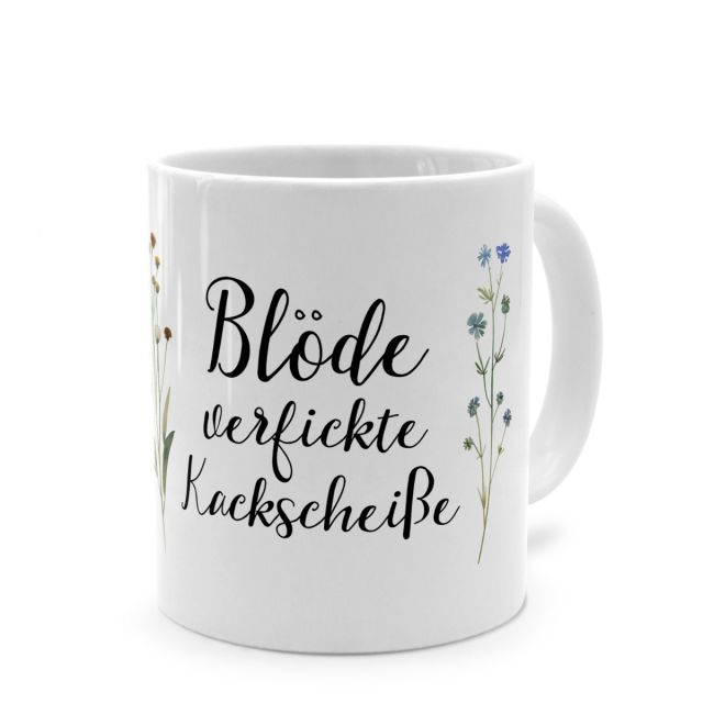 Tasse mit Spruch 'Blöde verfickte Kackscheiße'