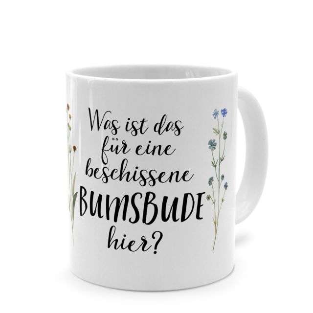Tasse mit Spruch 'Was ist das für eine beschissene BUMSBUDE hier?'